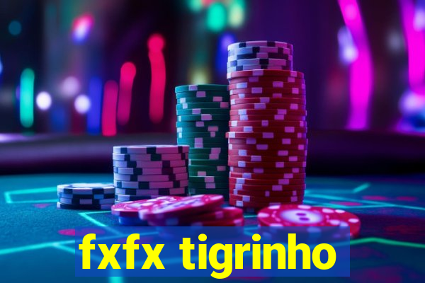 fxfx tigrinho